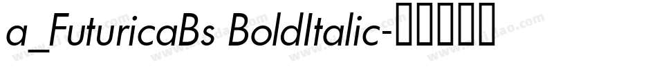 a_FuturicaBs BoldItalic字体转换